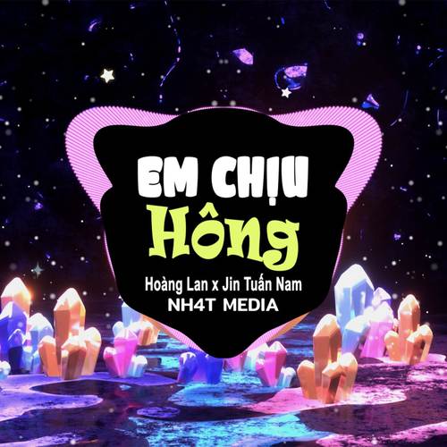 Em Chịu Hông (NH4T Remix)