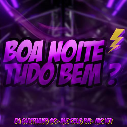 Boa noite, Tudo Bem ? (feat. MC Celo BK & MC W1) [Explicit]