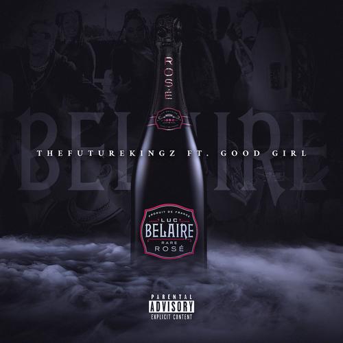 Belaire (feat. Good Girl) [Explicit]