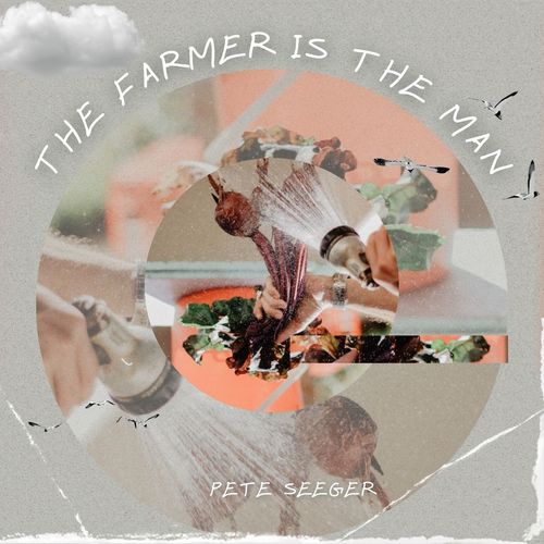 The Farmer is the Man - Pete Seeger