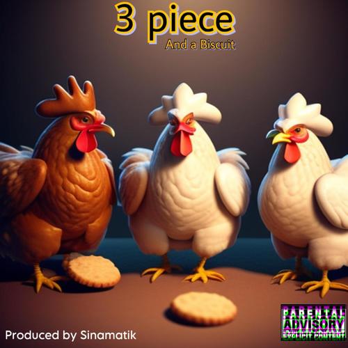 3 Piece and a biscuit (Explicit)