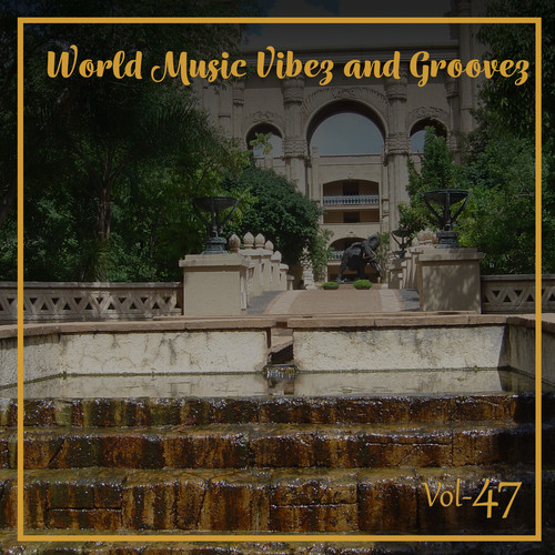 World Music Vibez and Grooves, Vol. 47