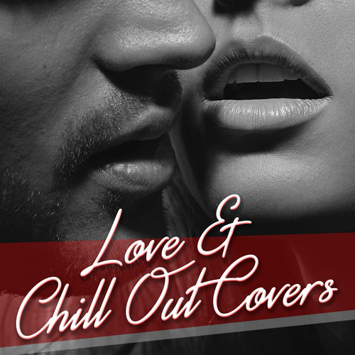 Love & Chill Out Covers