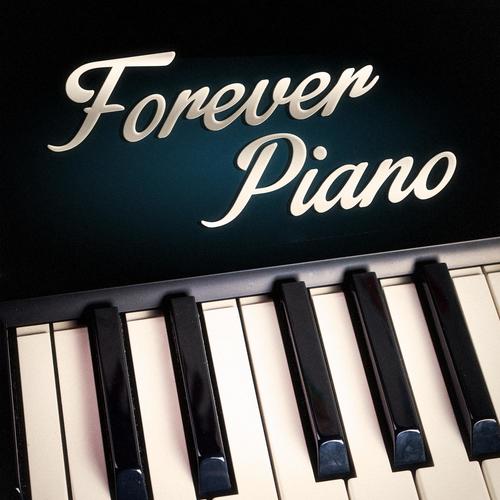 Forever Piano (Piano vom Feinsten zum entspannen und ausruhen)