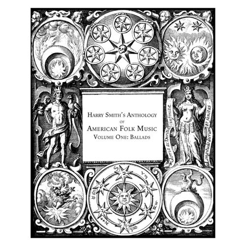 Harry Smith's Anthology of American Folk Music Volume One: Ballads