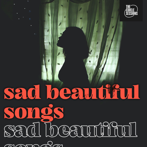 sad beautiful songs by The Circle Sessions (Explicit)