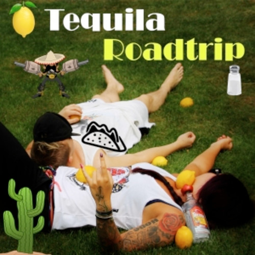 Tequila Roadtrip (Explicit)