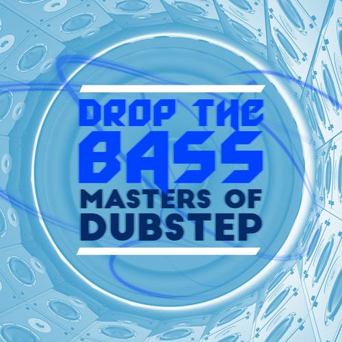 Drop the Bass: Masters of Dubstep