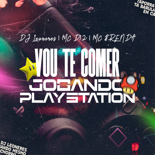 VOU TE COMER JOGANDO PLAYSTATION (Explicit)