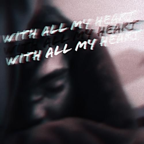 With All My Heart (Explicit)