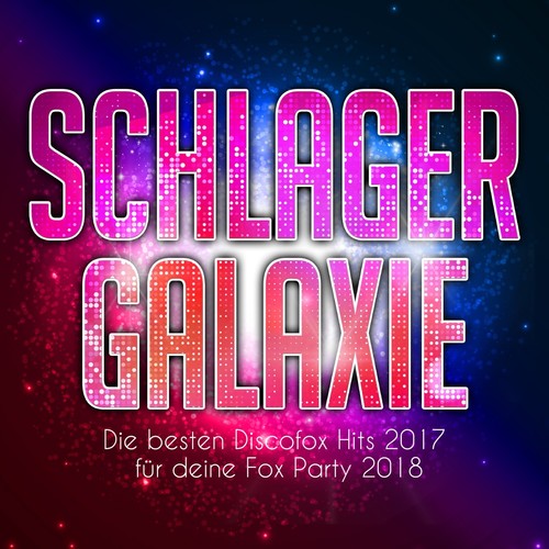 Schlager Galaxie - Die besten Discofox Hits 2017 für deine Fox Party 2018