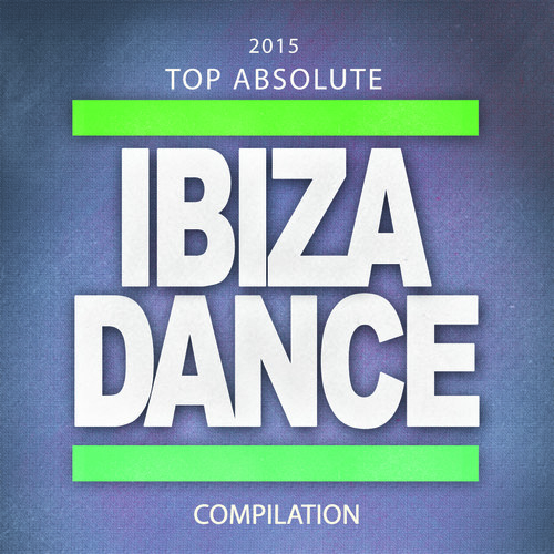 2015 Top Absolute Ibiza Dance Compilation (74 Songs Dance Best House Progressive Trance Melbourne Electro EDM Vocal Extended Hits for DJ Set) [Explicit]