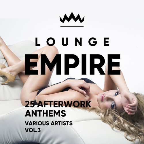 Lounge Empire (25 Afterwork Anthems) , Vol. 3