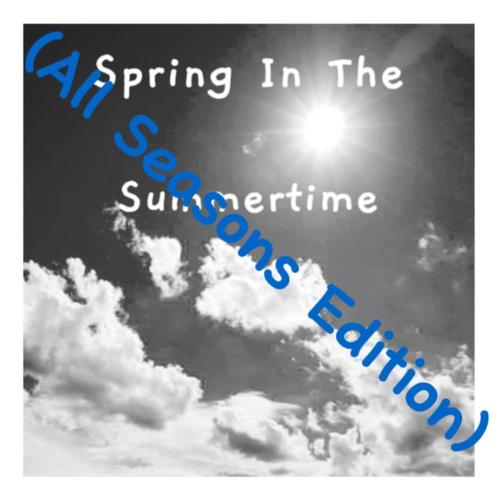 Spring In The Summertime (All Seasons Edition)