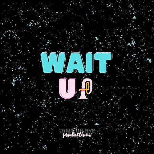 wait up (Explicit)