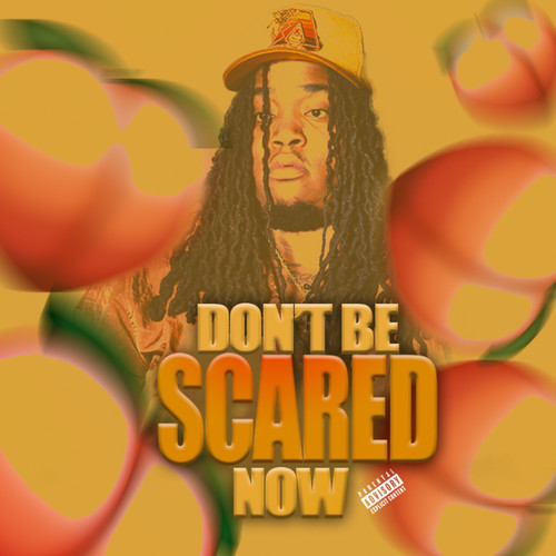 Don't Be Scared Now (Explicit)