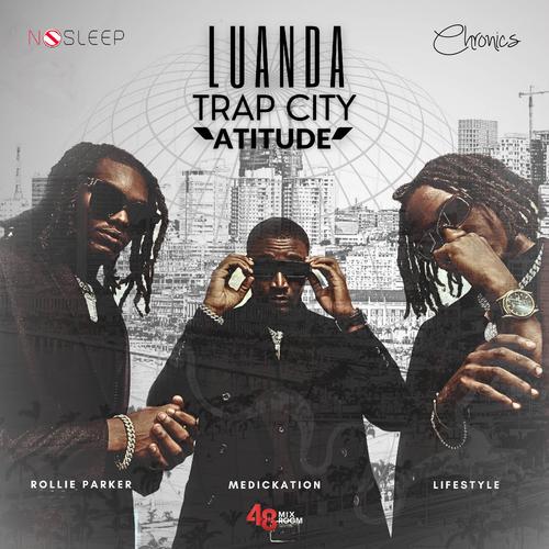 Luanda Trap City Atitude (feat. Rollie Parker, Lifestyle & Chronics)