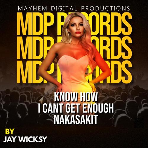 Know How I Cant Get Enough Nakasaki (feat. Jay Wicksy)