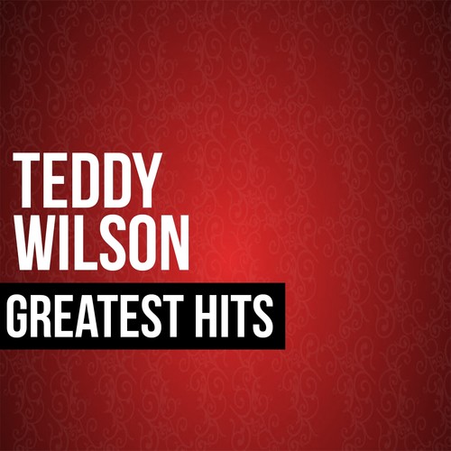 Teddy Wilson Greatest Hits