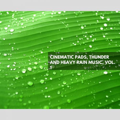 Cinematic Pads, Thunder and Heavy Rain Music, Vol. 1