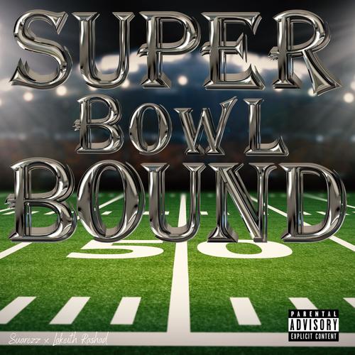 Super Bowl Bound (feat. Lakeith Rashad) [Explicit]