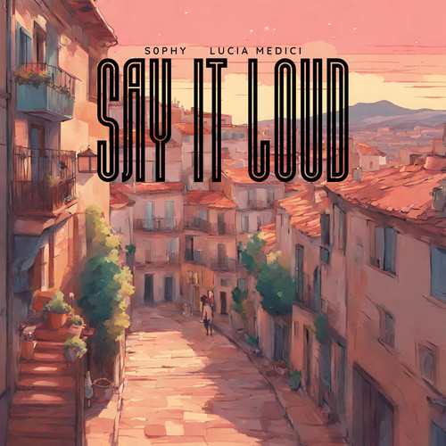 Say It Loud (feat. Lucia Medici)