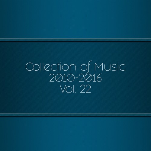 Collection of Music 2010-2016, Vol. 22