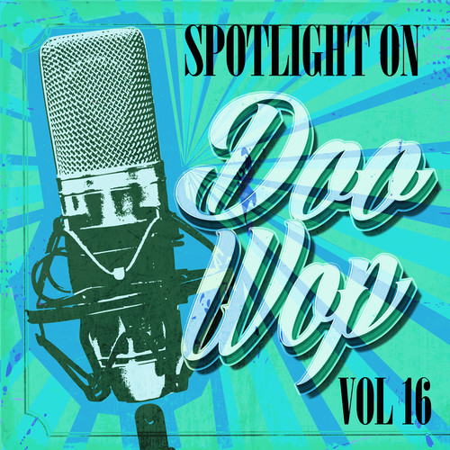 Spotlight on Doo Wop, Vol. 16