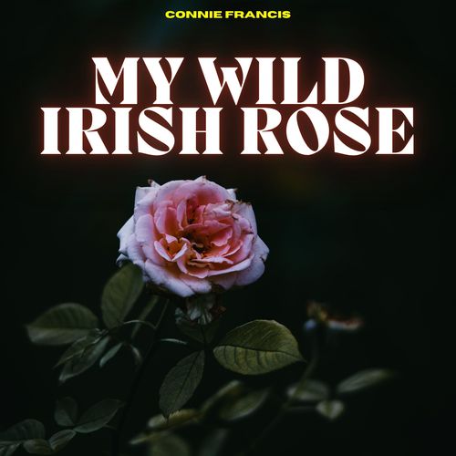 My Wild Irish Rose - Connie Francis