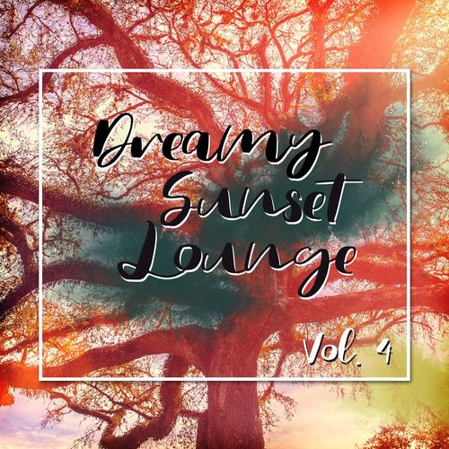 Dreamy Sunset Lounge, Vol. 4