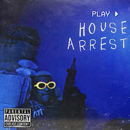 HOUSE ARREST (Explicit)