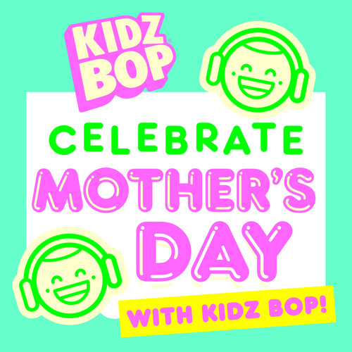 Celebrate Mother’s Day with KIDZ BOP!