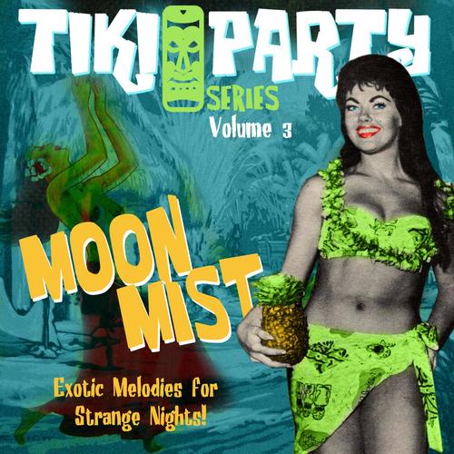 Tiki Party Vol. 3 / Moon Mist