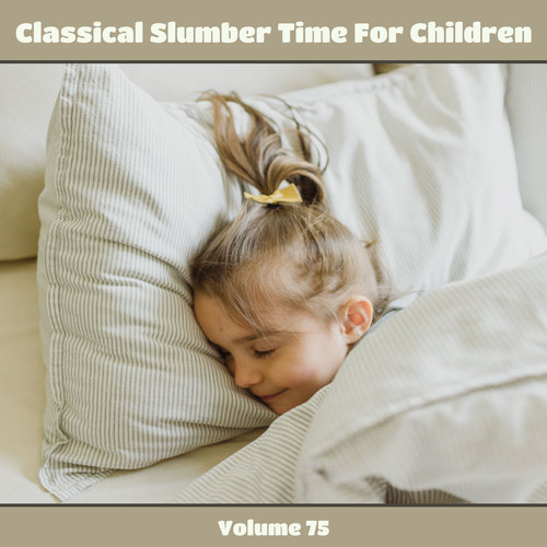 Classical Slumber Time For Children, Vol. 75