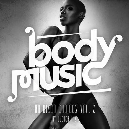 Body Music Nu Disco Choices Vol. 2 by Jochen Pash (Explicit)