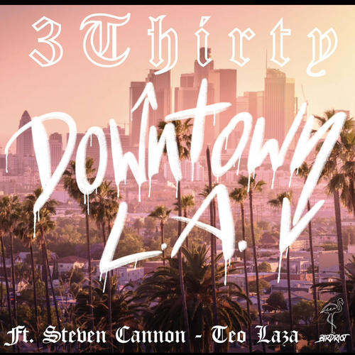 Downtown LA (feat. $teven Cannon & Teo Laza) [Explicit]