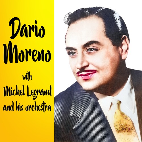 Darío Moreno with Michel Legrand and his Orchestra (feat. Michel Legrand and His Orchestra)