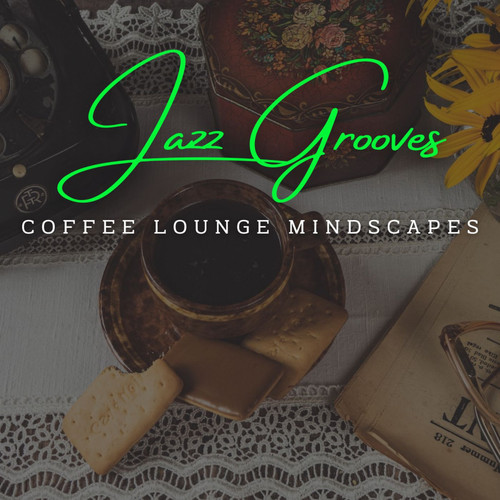 Concentrated Jazz Grooves: Coffee Lounge Mindscapes