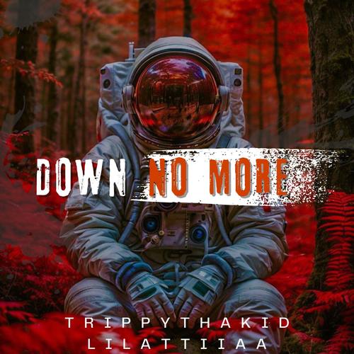 Down No More (feat. TrippyThaKid) [Explicit]