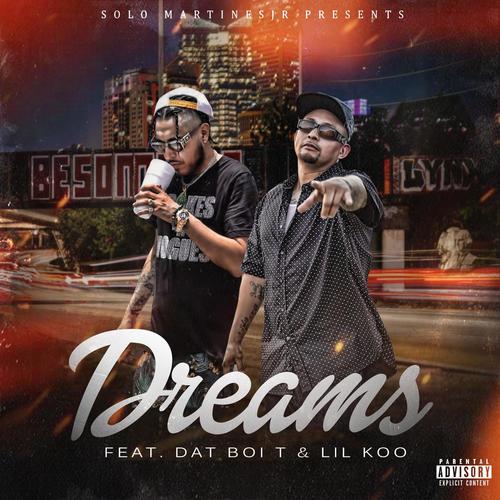 Dreams (feat. Lil Koo & Dat Boi T) [Explicit]