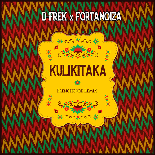 Kulikitaka (D-Frek & Fortanoiza FRENCHCORE REMIX)