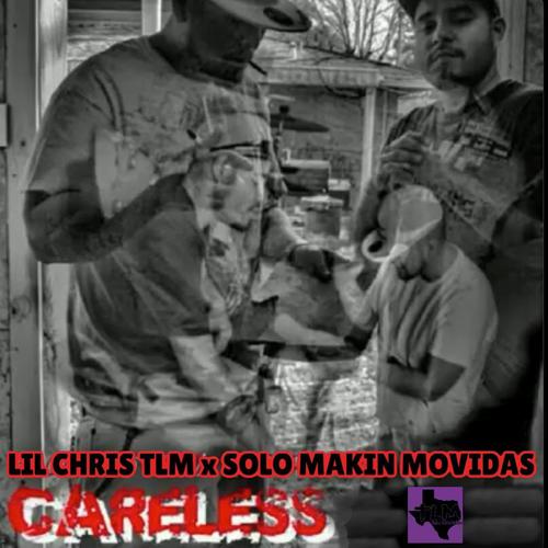 CARELESS (feat. Solo Makin' Movidas & Lil Chris Tlm) [Explicit]