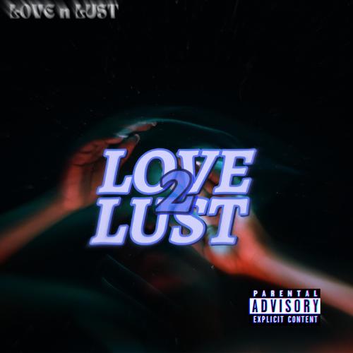 LOVE 2 LUST (Explicit)