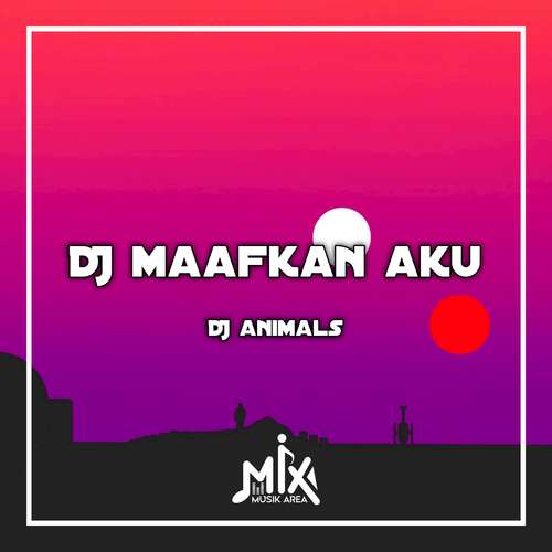 DJ Maafkan Aku