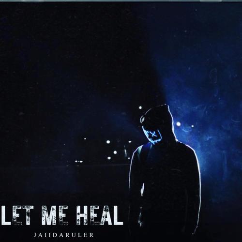 Let Me Heal (Explicit)