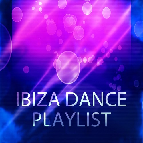 Ibiza Dance Playlist (60 Essential House Electro Dance Hits for Festival DJ) [Explicit]