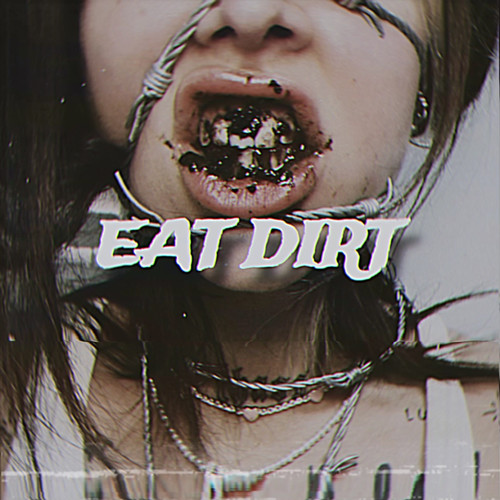 EAT DIRT (Explicit)