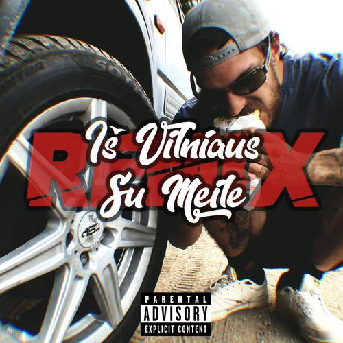 Iš Vilniaus Su Meile (Remix) [Explicit]