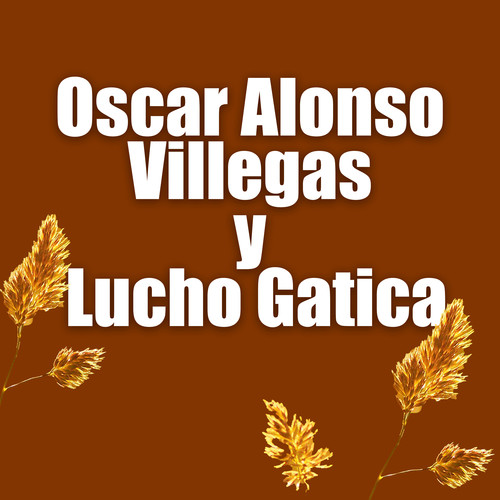 Oscar Alonso Villegas y Lucho Gatica