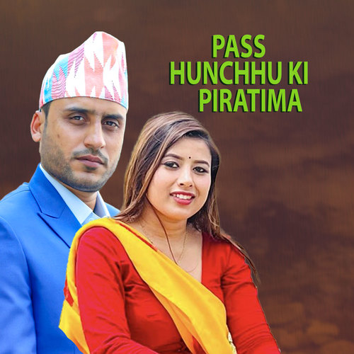 Pass Hunchhu Ki Piratima